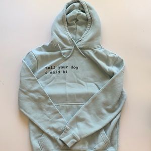 “tell your dog I said hi” hoodie